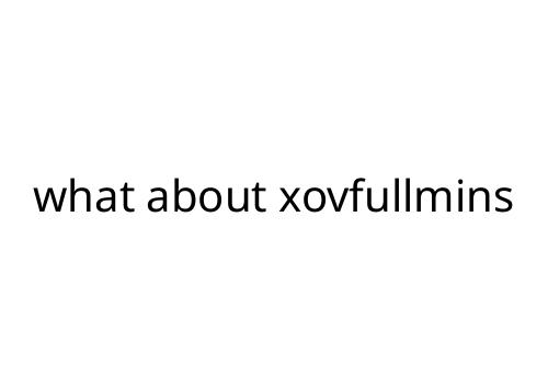 what about xovfullmins