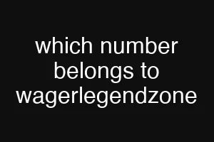 which number belongs to wagerlegendzone